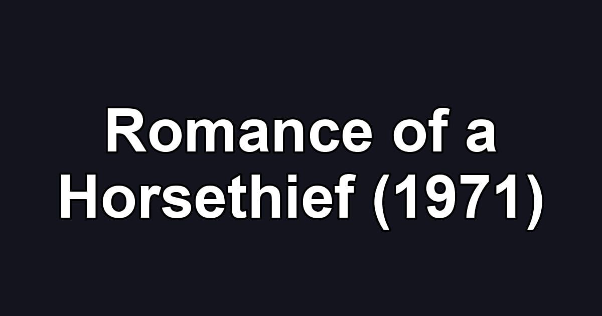 Romance of a Horsethief (1971)