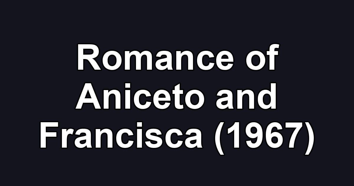 Romance of Aniceto and Francisca (1967)