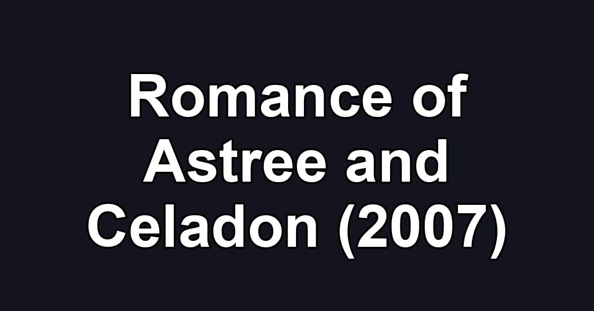 Romance of Astree and Celadon (2007)