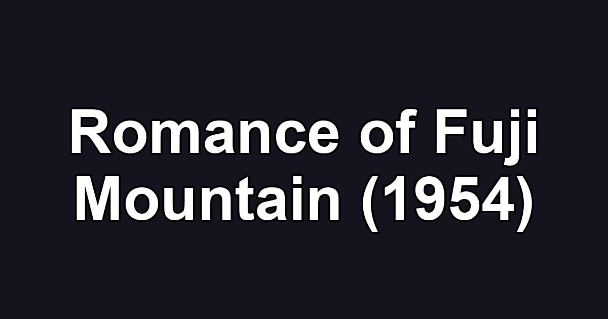 Romance of Fuji Mountain (1954)