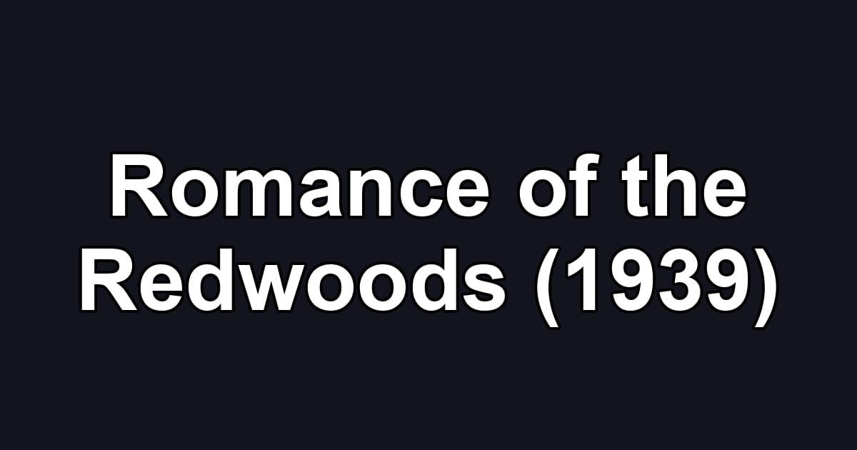 Romance of the Redwoods (1939)