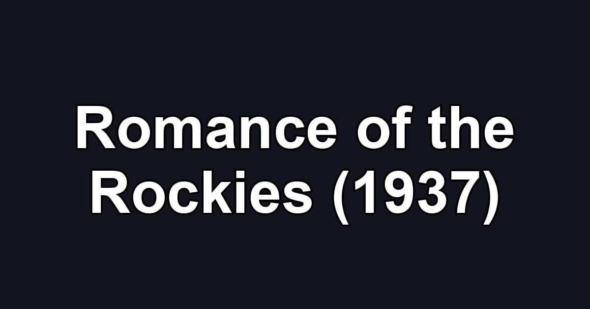 Romance of the Rockies (1937)