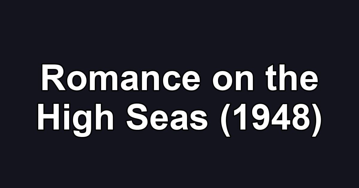 Romance on the High Seas (1948)