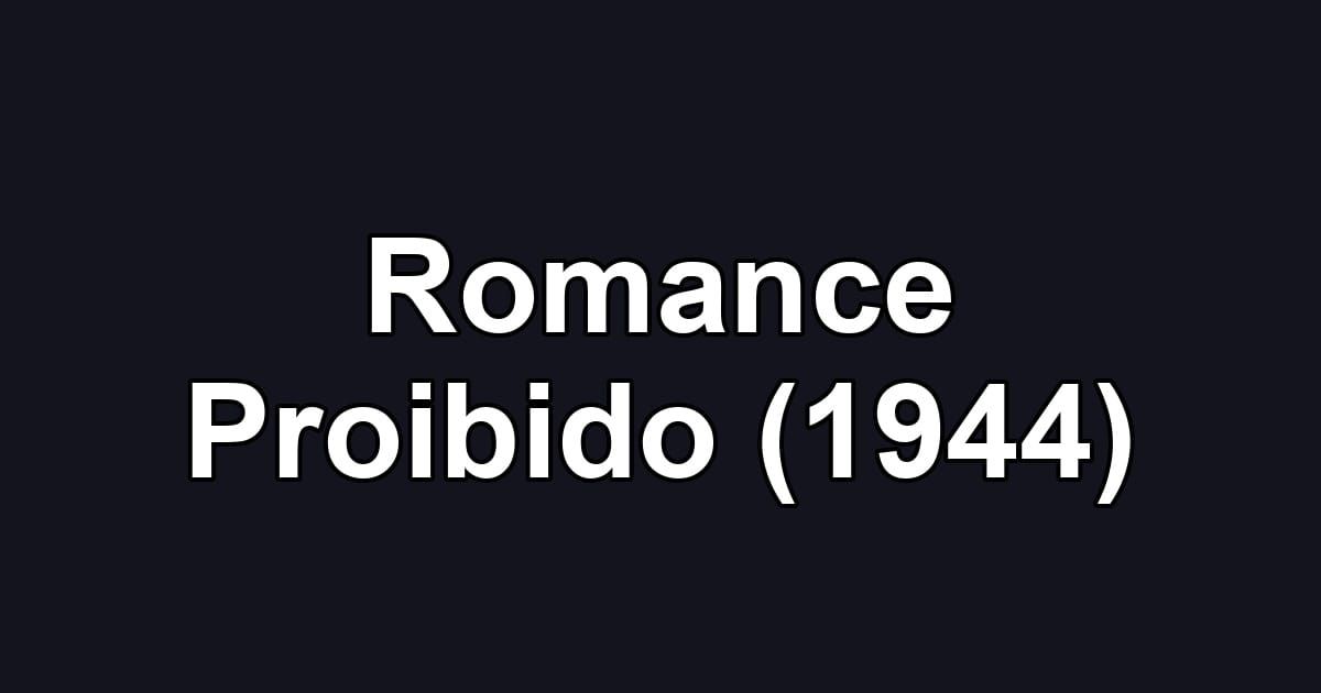 Romance Proibido (1944)