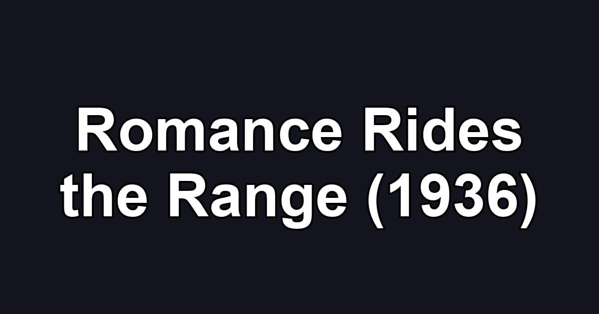 Romance Rides the Range (1936)