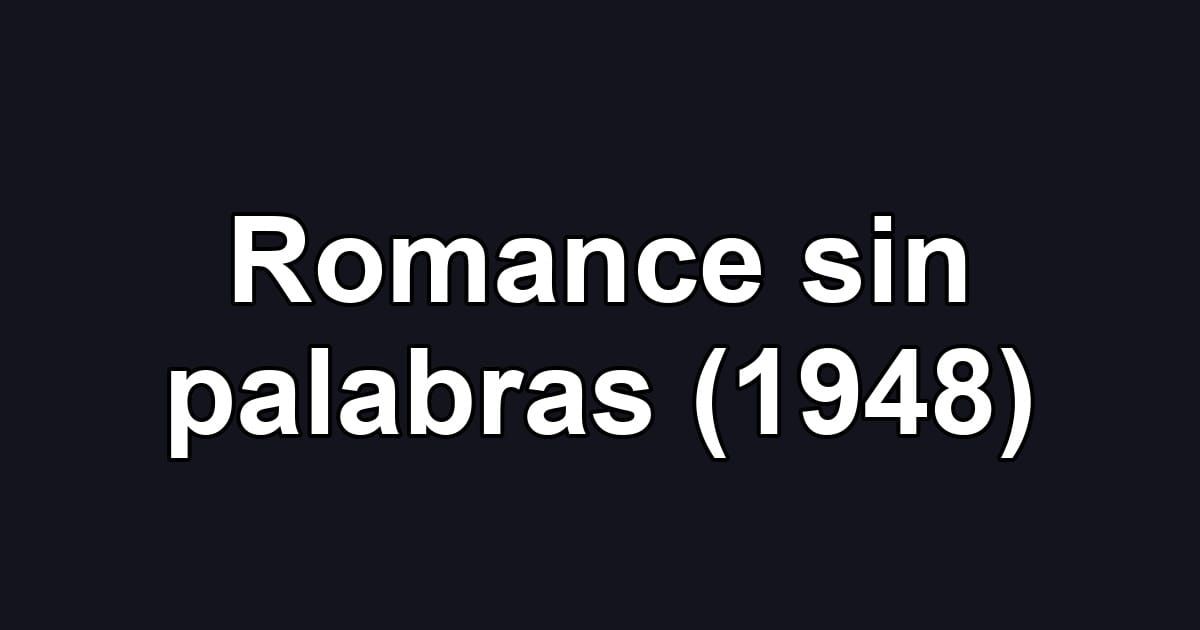 Romance sin palabras (1948)
