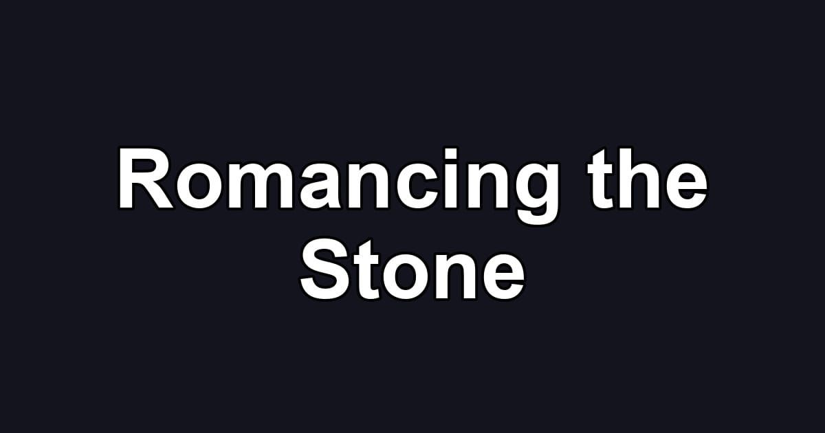 Romancing the Stone