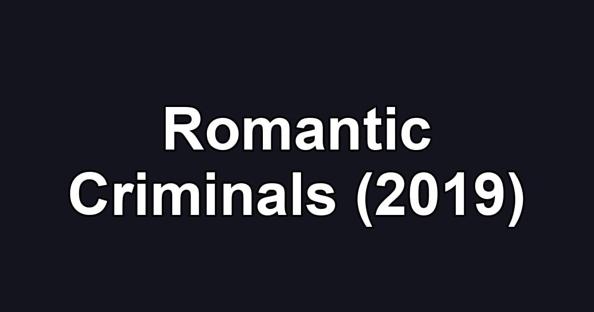 Romantic Criminals (2019)
