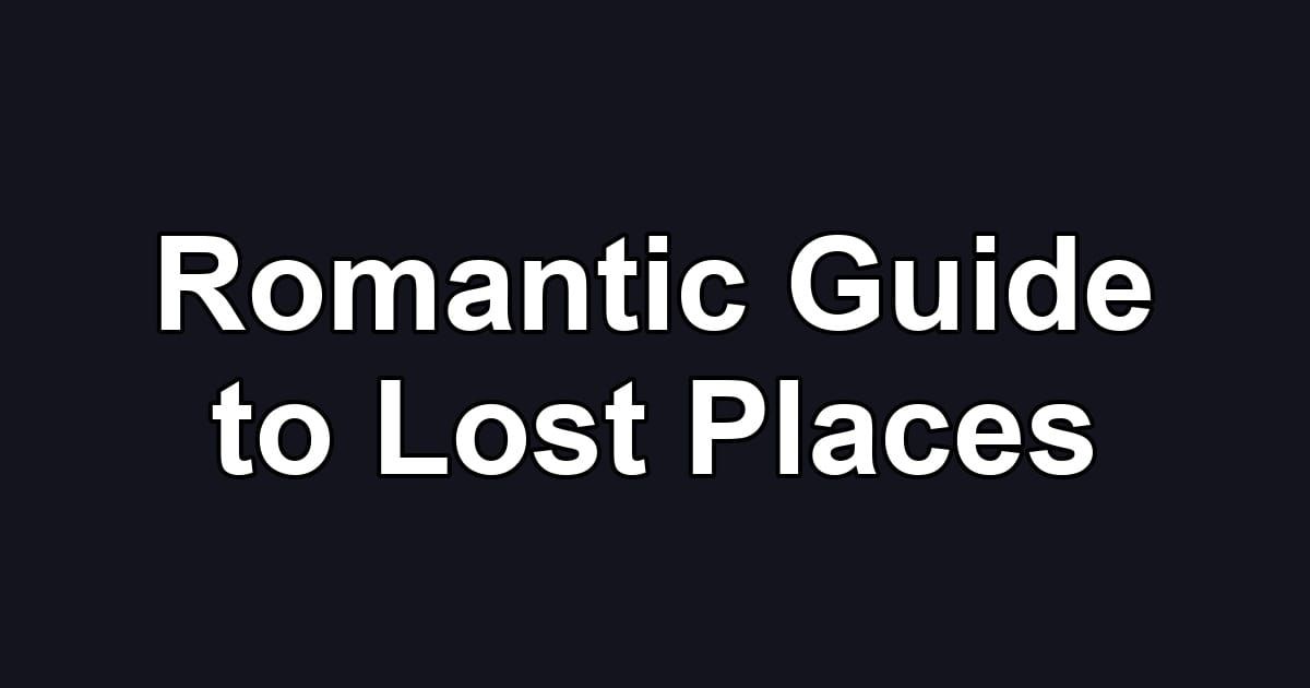 Romantic Guide to Lost Places