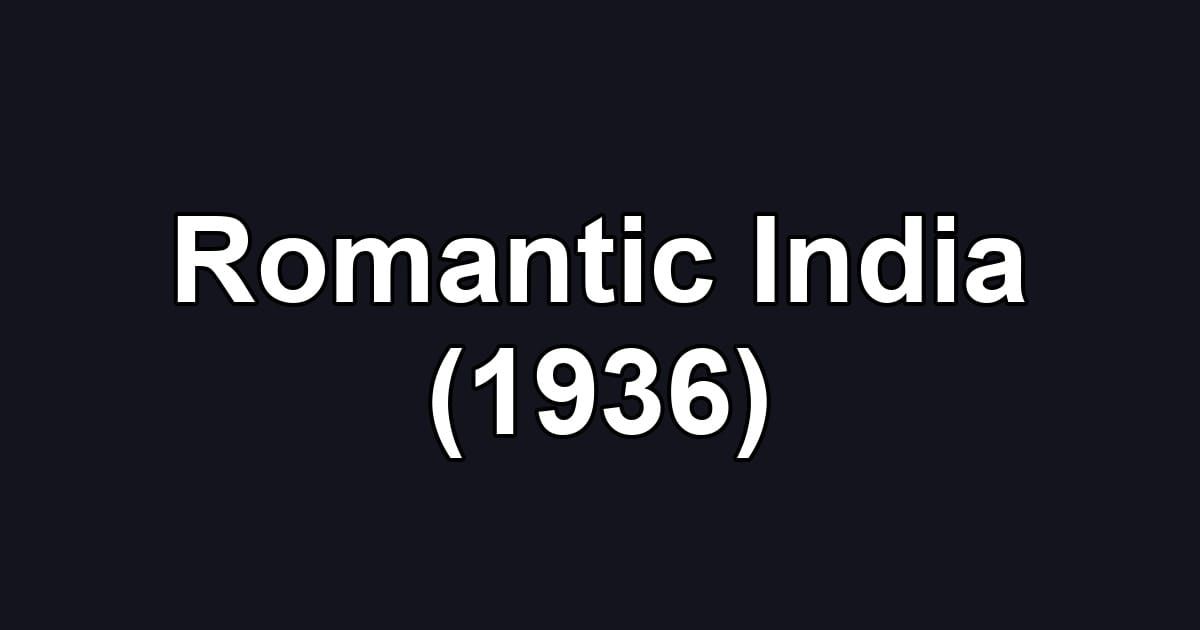 Romantic India (1936)