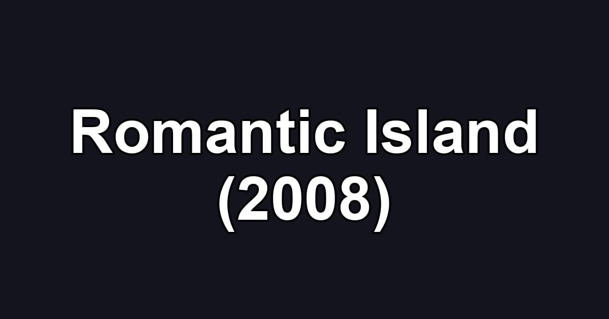 Romantic Island (2008)