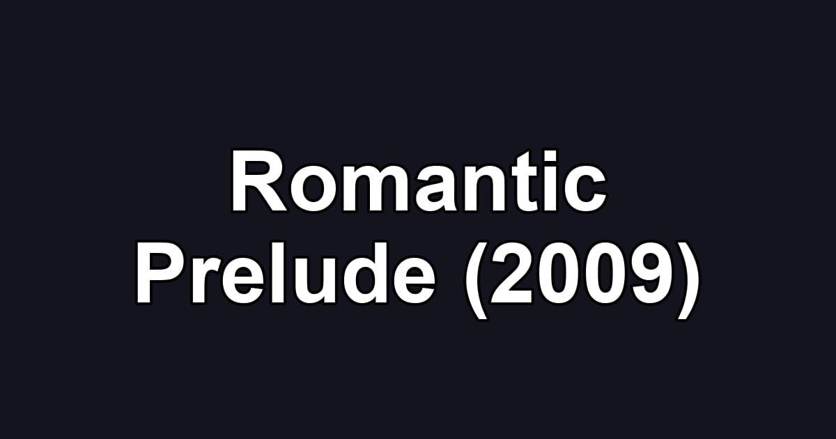 Romantic Prelude (2009)