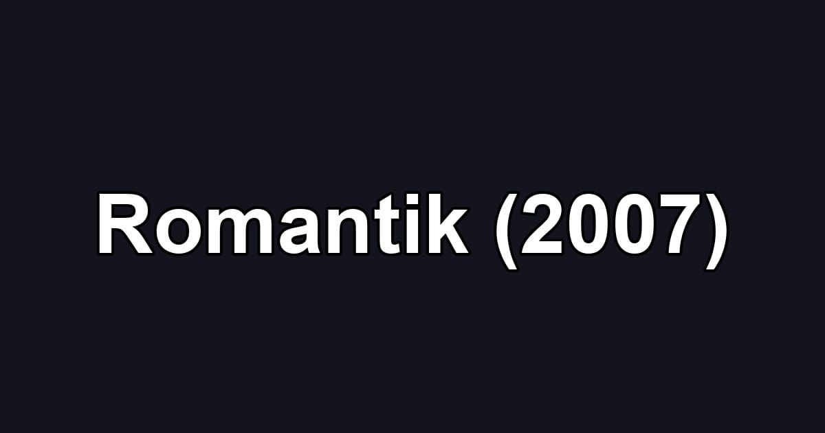 Romantik (2007)