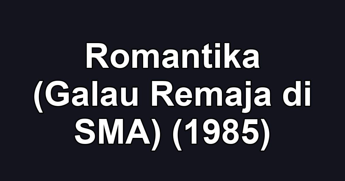 Romantika (Galau Remaja di SMA) (1985)