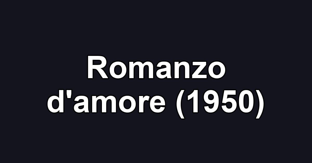 Romanzo d'amore (1950)