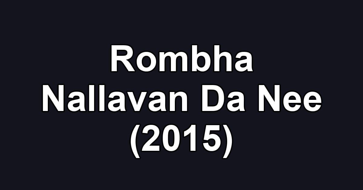 Rombha Nallavan Da Nee (2015)