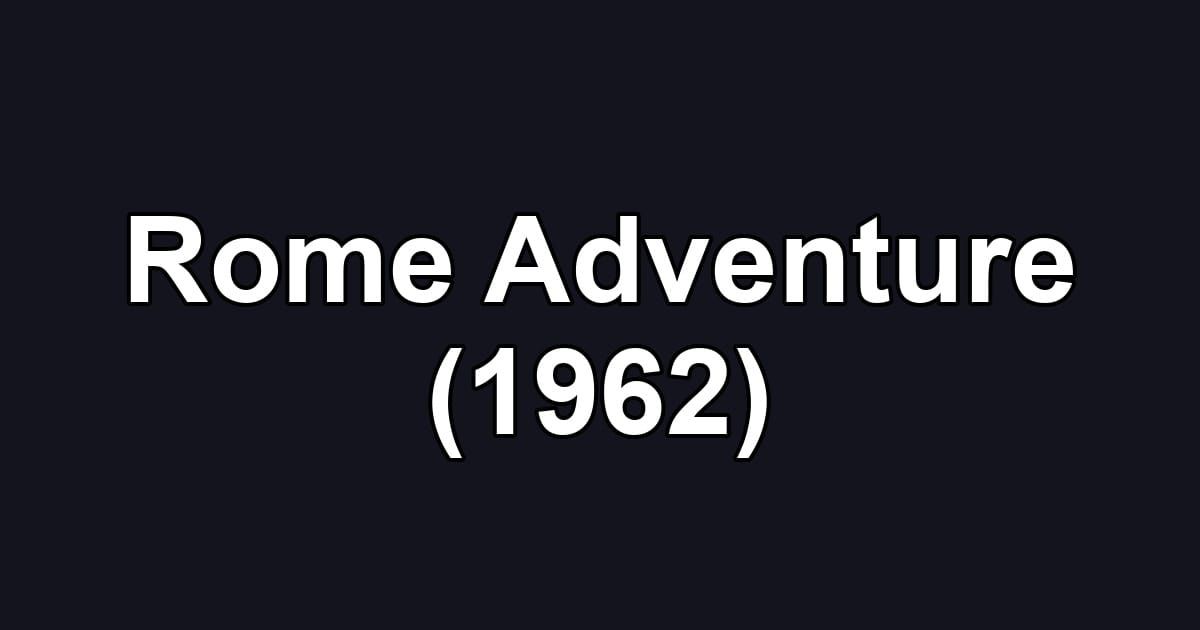 Rome Adventure (1962)