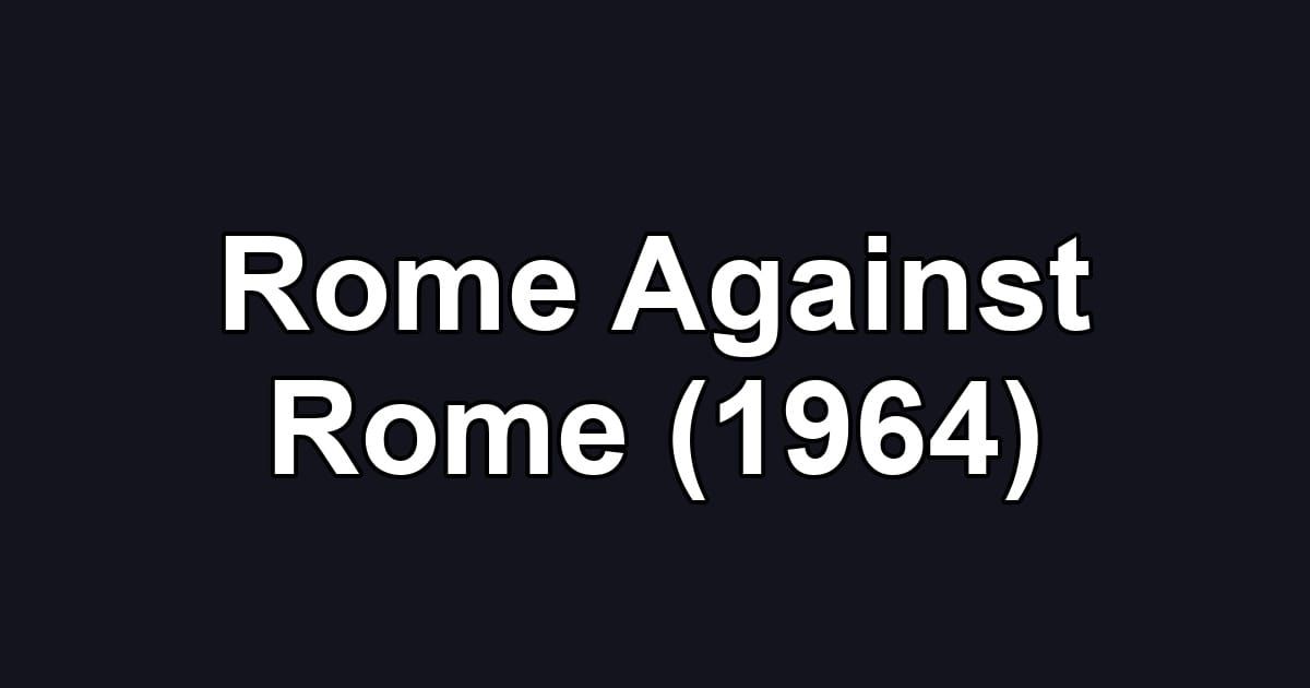 Rome Against Rome (1964)