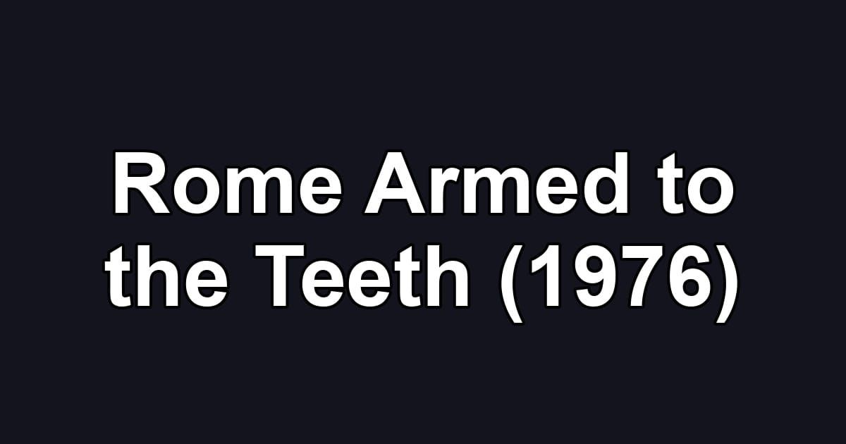 Rome Armed to the Teeth (1976)