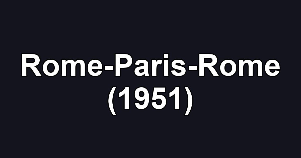 Rome-Paris-Rome (1951)