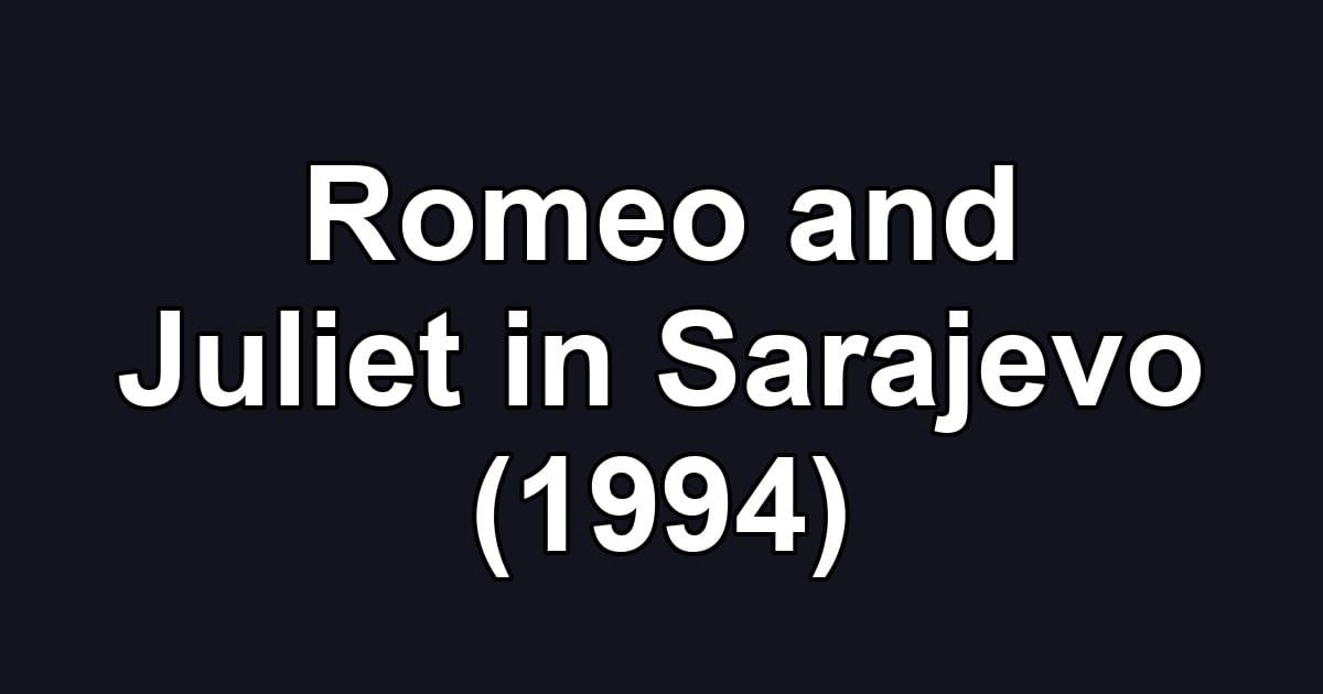 Romeo and Juliet in Sarajevo (1994)