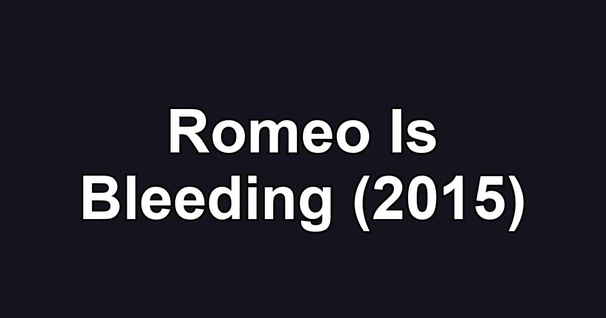 Romeo Is Bleeding (2015)