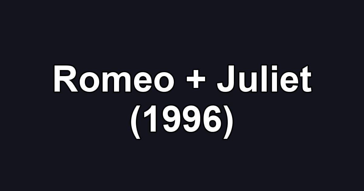 Romeo + Juliet (1996)