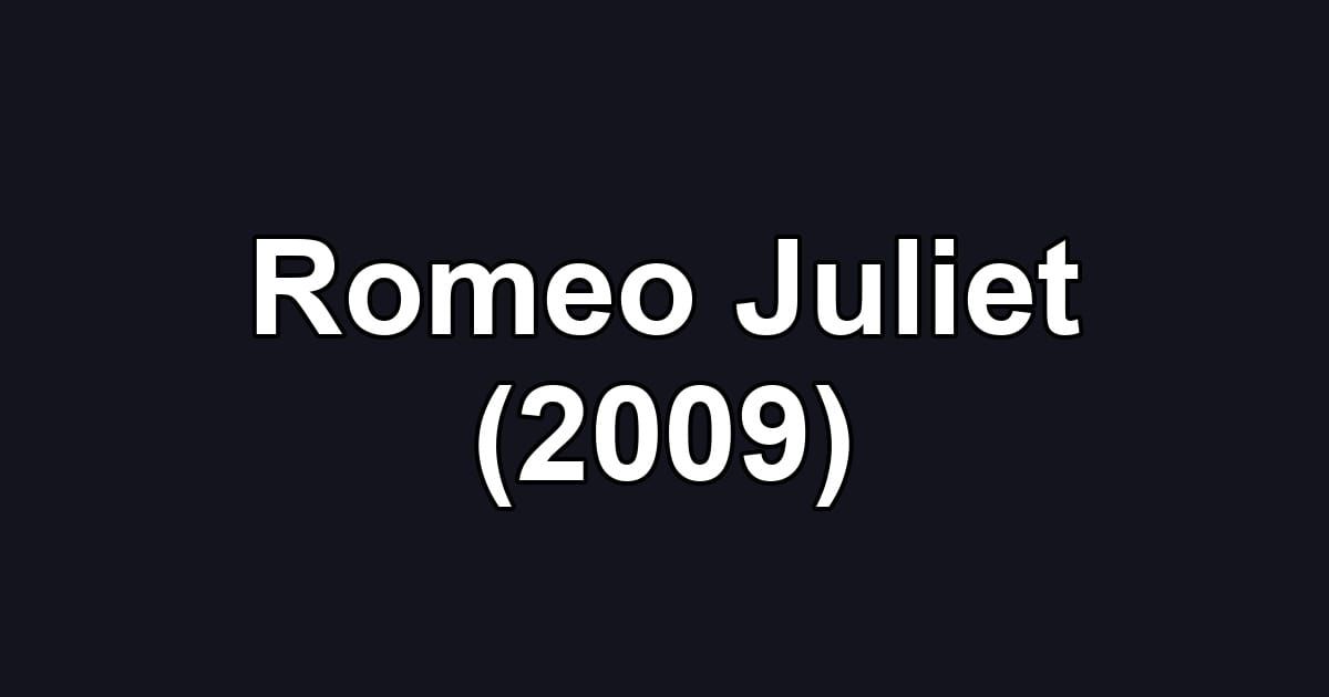 Romeo Juliet (2009)