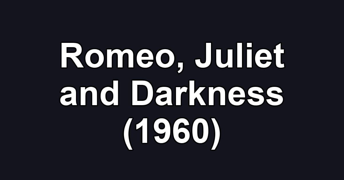 Romeo, Juliet and Darkness (1960)