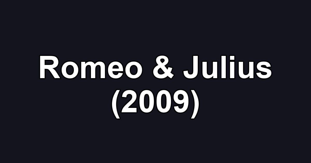 Romeo & Julius (2009)