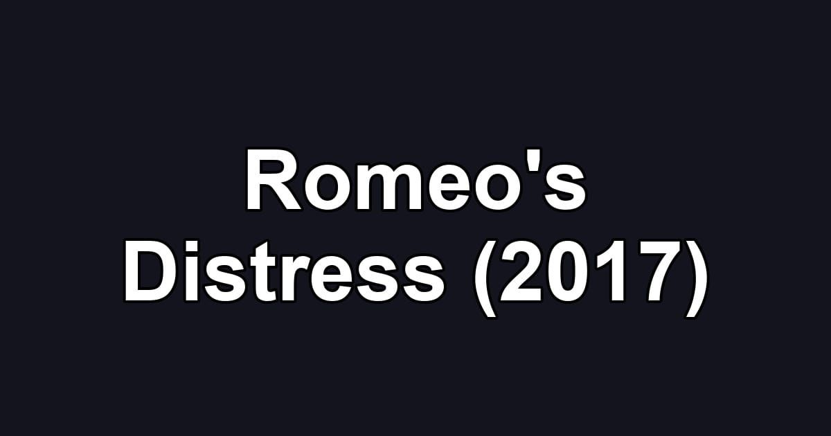 Romeo's Distress (2017)