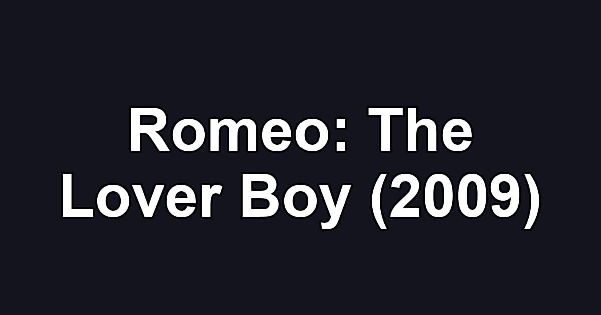 Romeo: The Lover Boy (2009)
