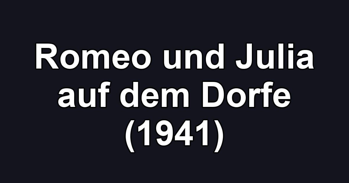 Romeo und Julia auf dem Dorfe (1941)