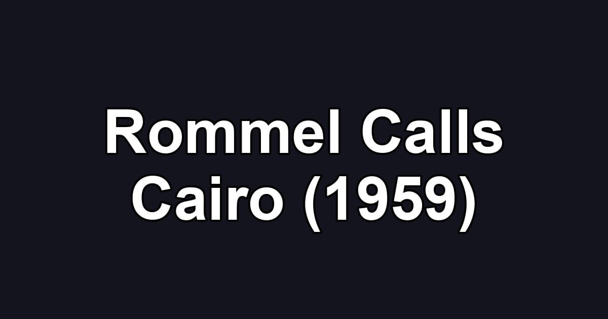 Rommel Calls Cairo (1959)