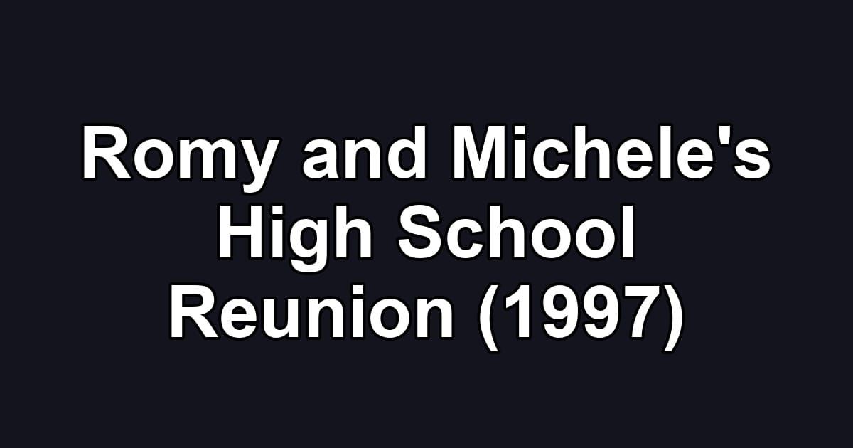 Romy and Michele's High School Reunion (1997)