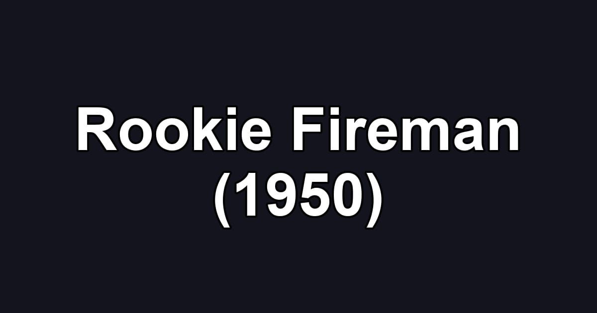 Rookie Fireman (1950)