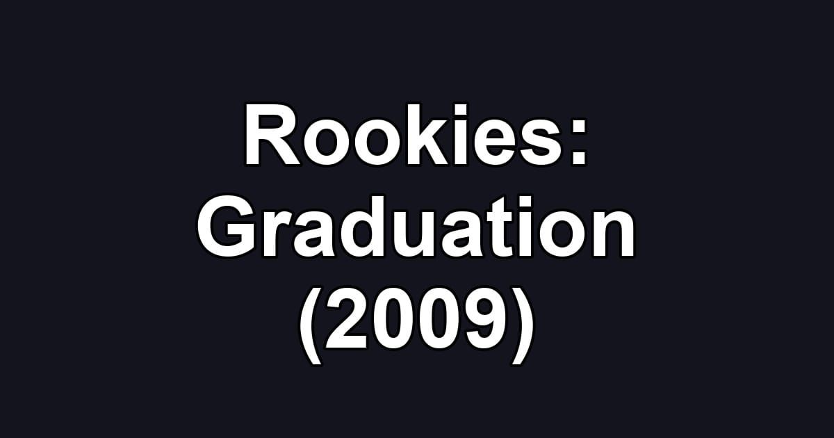 Rookies: Graduation (2009)