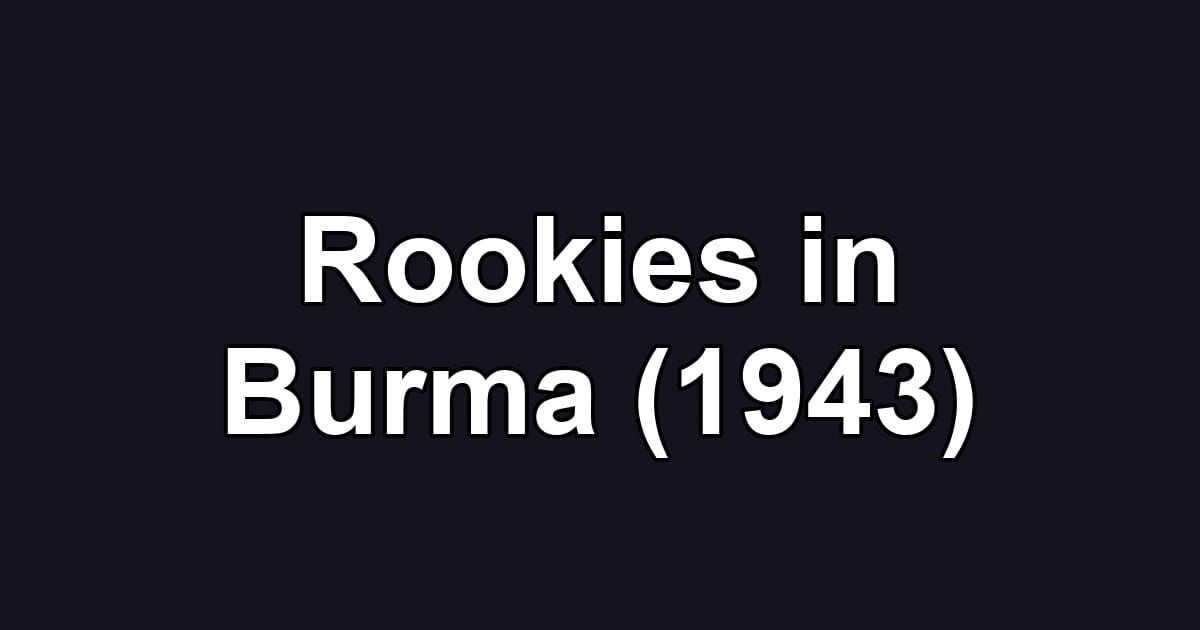 Rookies in Burma (1943)