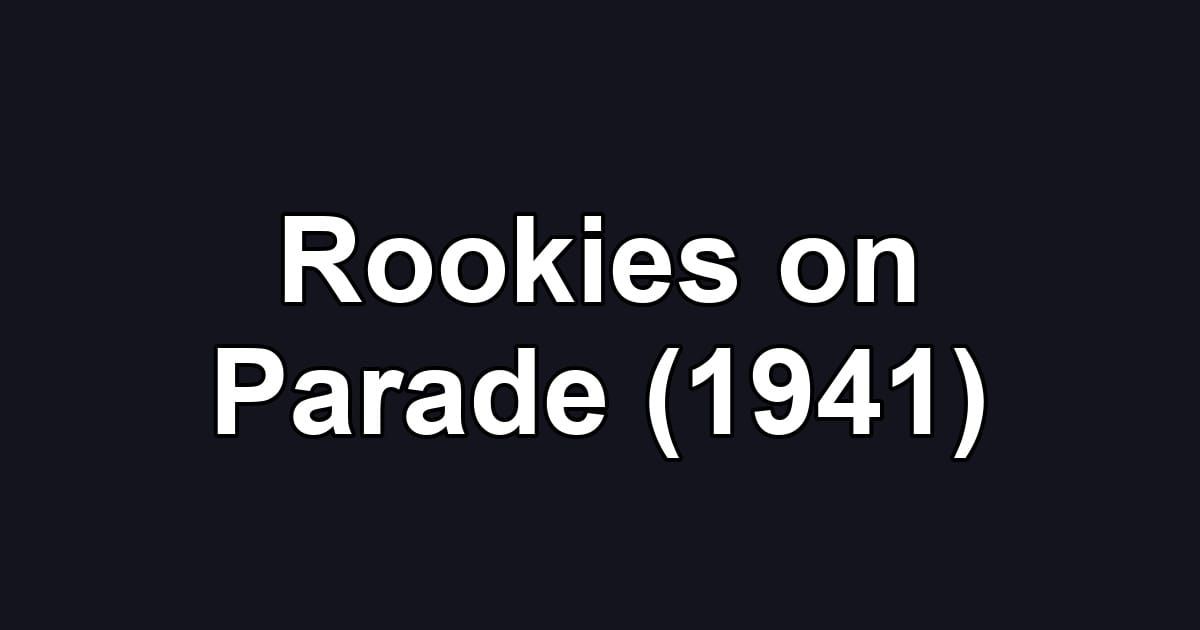 Rookies on Parade (1941)