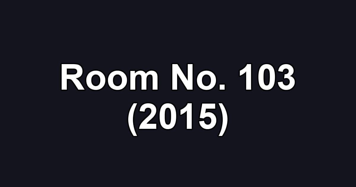Room No. 103 (2015)