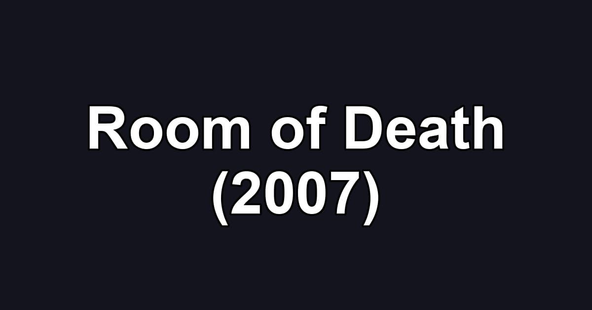 Room of Death (2007)