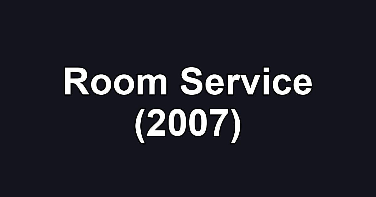 Room Service (2007)