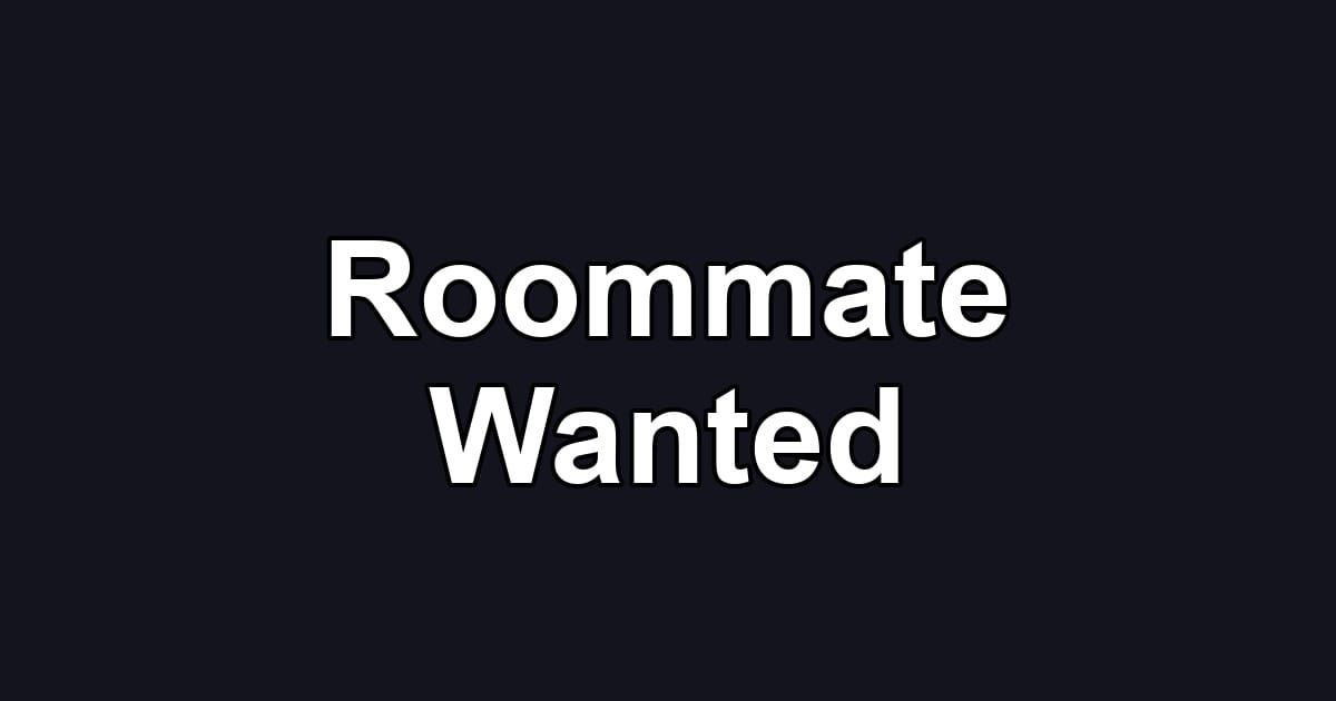 Roommate Wanted