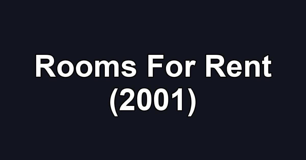 Rooms For Rent (2001)