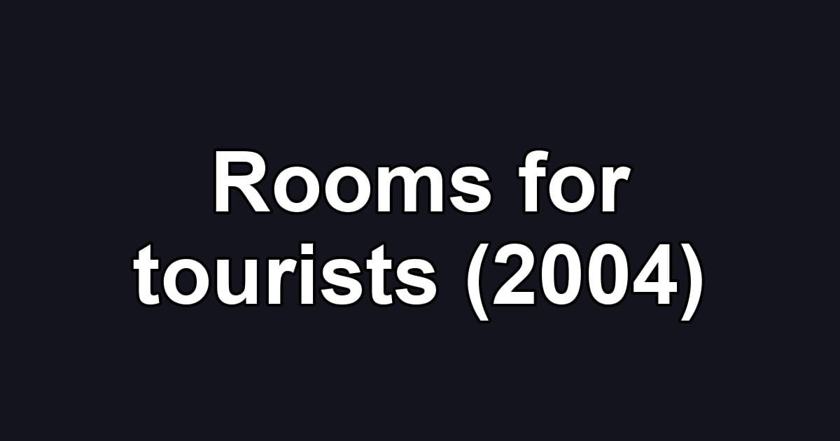 Rooms for tourists (2004)
