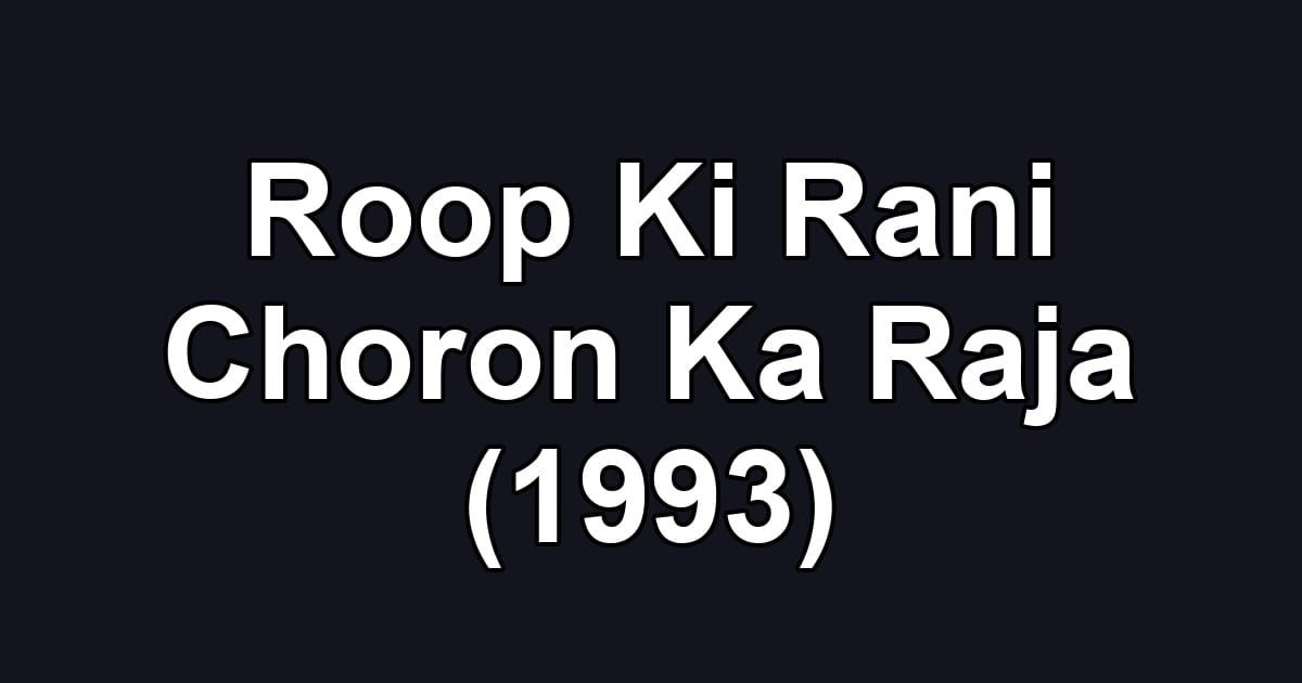 Roop Ki Rani Choron Ka Raja (1993)