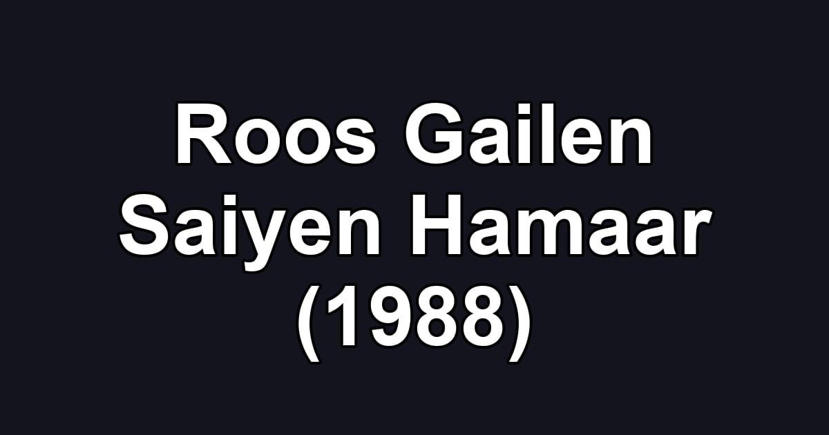 Roos Gailen Saiyen Hamaar (1988)