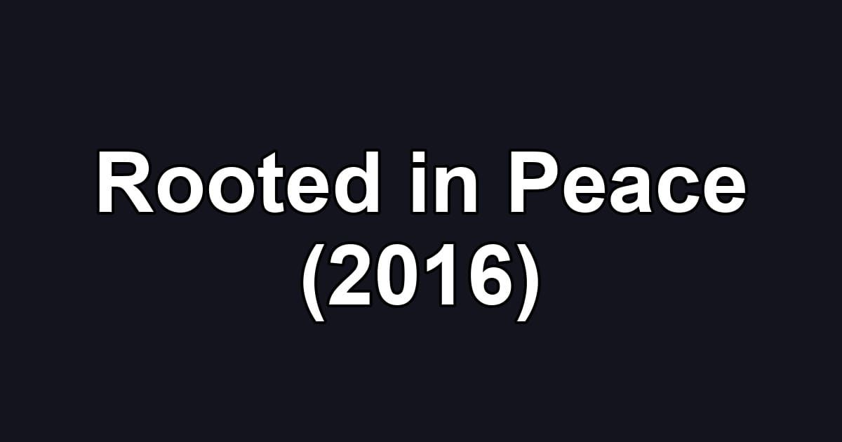 Rooted in Peace (2016)
