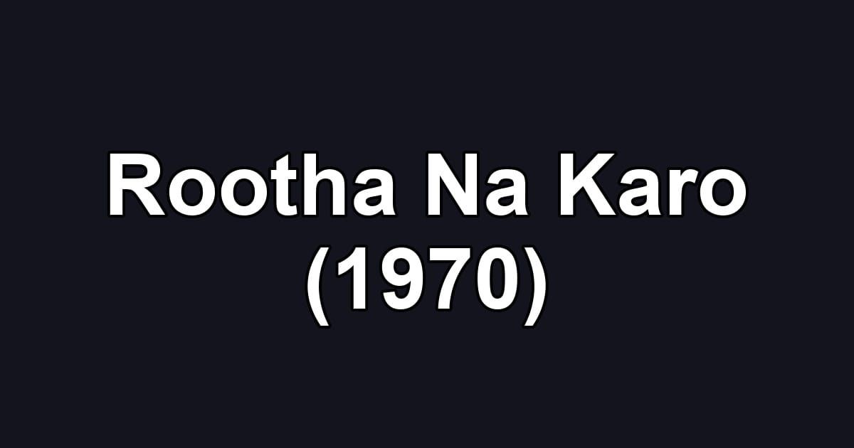 Rootha Na Karo (1970)