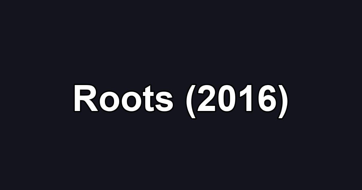 Roots (2016)
